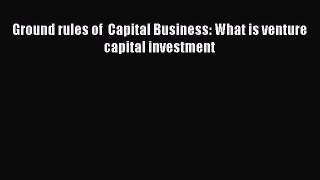 [PDF] Ground rules of  Capital Business: What is venture capital investment Read Full Ebook