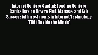 [PDF] Internet Venture Capital: Leading Venture Capitalists on How to Find Manage and Exit