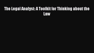 Read The Legal Analyst: A Toolkit for Thinking about the Law Ebook Free