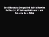 Read Email Marketing Demystified: Build a Massive Mailing List Write Copy that Converts and