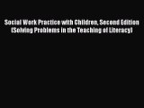 Read Book Social Work Practice with Children Second Edition (Solving Problems in the Teaching