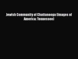 Read Books Jewish Community of Chattanooga (Images of America: Tennessee) ebook textbooks