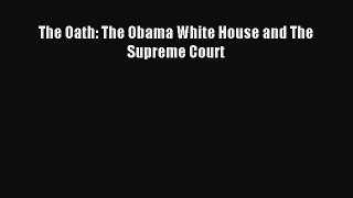 Read The Oath: The Obama White House and The Supreme Court Ebook Free