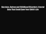 Download Book Vaccines Autism and Childhood Disorders: Crucial Data That Could Save Your Child's