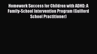 Read Book Homework Success for Children with ADHD: A Family-School Intervention Program (Guilford