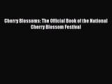 Read Cherry Blossoms: The Official Book of the National Cherry Blossom Festival Ebook Free