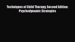 Read Book Techniques of Child Therapy Second Edition: Psychodynamic Strategies ebook textbooks