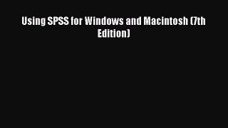 Read Using SPSS for Windows and Macintosh (7th Edition) Ebook Free