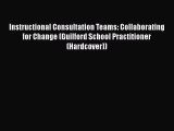 Read Book Instructional Consultation Teams: Collaborating for Change (Guilford School Practitioner