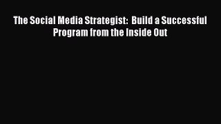 Read The Social Media Strategist:  Build a Successful Program from the Inside Out Ebook Free