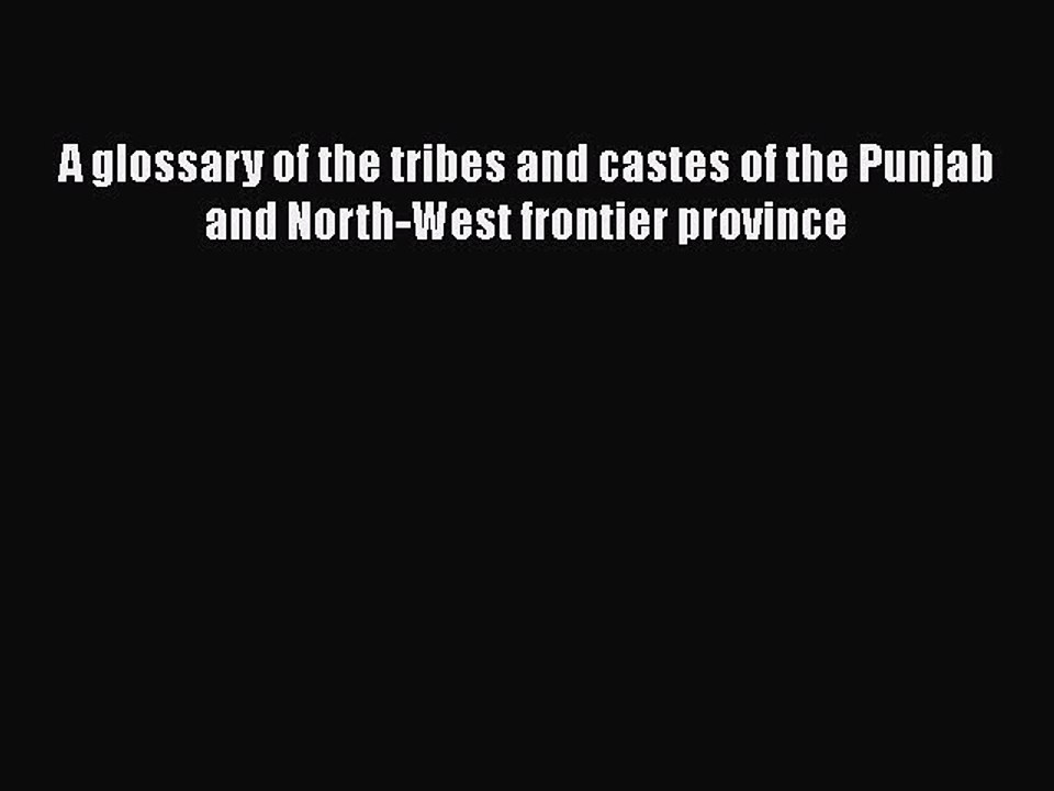 Read Books A glossary of the tribes and castes of the Punjab and North-West frontier province