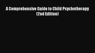 Read Book A Comprehensive Guide to Child Psychotherapy (2nd Edition) ebook textbooks