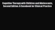 Read Book Cognitive Therapy with Children and Adolescents Second Edition: A Casebook for Clinical