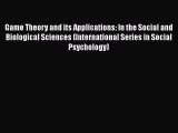 Read Book Game Theory and its Applications: In the Social and Biological Sciences (International