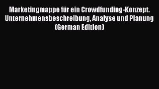 [PDF] Marketingmappe fÃ¼r ein Crowdfunding-Konzept. Unternehmensbeschreibung Analyse und Planung