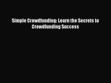 [PDF] Simple Crowdfunding: Learn the Secrets to Crowdfunding Success Download Online