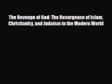 Download Books The Revenge of God: The Resurgence of Islam Christianity and Judaism in the