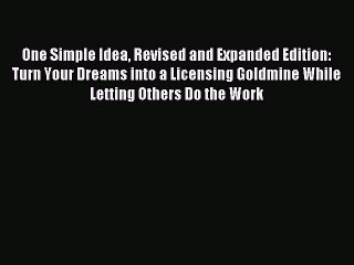 Read One Simple Idea Revised and Expanded Edition: Turn Your Dreams into a Licensing Goldmine