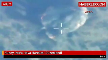 Kuzey Irak'a Hava Harekatı Düzenlendi