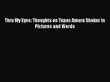 [PDF] Thru My Eyes: Thoughts on Tupac Amaru Shakur in Pictures and Words  Full EBook