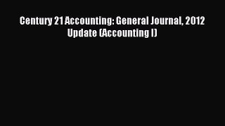 Read Century 21 Accounting: General Journal 2012 Update (Accounting I) Ebook Free