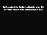 Download Books The Society of the Muslim Brothers in Egypt: The Rise of an Islamic Mass Movement