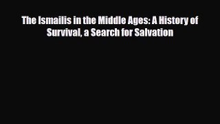 Read Books The Ismailis in the Middle Ages: A History of Survival a Search for Salvation E-Book