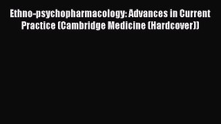 Read Book Ethno-psychopharmacology: Advances in Current Practice (Cambridge Medicine (Hardcover))