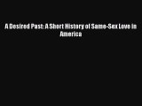 Download Book A Desired Past: A Short History of Same-Sex Love in America PDF Free