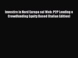 [PDF] Investire in Nord Europa sul Web: P2P Lending e Crowdfunding Equity Based (Italian Edition)
