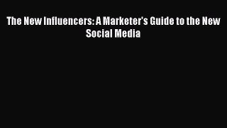 Read The New Influencers: A Marketer's Guide to the New Social Media Ebook Free
