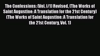 Read Books The Confessions: (Vol. I/1) Revised (The Works of Saint Augustine: A Translation