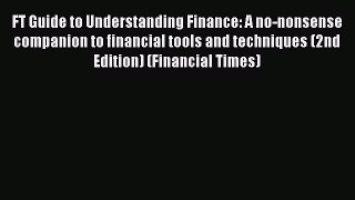 Read FT Guide to Understanding Finance: A no-nonsense companion to financial tools and techniques