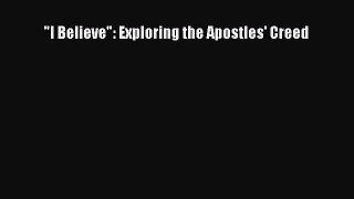 Download Books I Believe: Exploring the Apostles' Creed E-Book Download