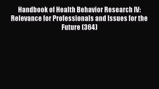 Read Book Handbook of Health Behavior Research IV: Relevance for Professionals and Issues for