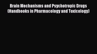 Read Book Brain Mechanisms and Psychotropic Drugs (Handbooks in Pharmacology and Toxicology)