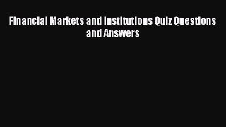 [PDF] Financial Markets and Institutions Quiz Questions and Answers Read Full Ebook