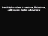 [PDF] Creativity Quotations: Inspirational Motivational and Humorous Quotes on Powerpoint Read