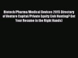 [PDF] Biotech/Pharma/Medical Devices 2015 Directory of Venture Capital/Private Equity (Job