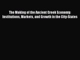 Download The Making of the Ancient Greek Economy: Institutions Markets and Growth in the City-States