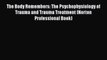 Download Book The Body Remembers: The Psychophysiology of Trauma and Trauma Treatment (Norton