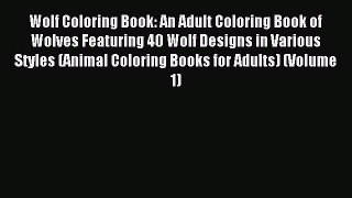 Read Wolf Coloring Book: An Adult Coloring Book of Wolves Featuring 40 Wolf Designs in Various