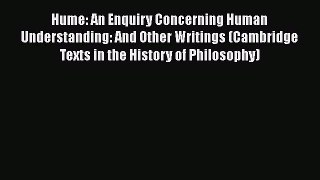 Read Book Hume: An Enquiry Concerning Human Understanding: And Other Writings (Cambridge Texts