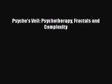 Read Book Psyche's Veil: Psychotherapy Fractals and Complexity Ebook PDF