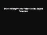 Read Extraordinary People:  Understanding Savant Syndrome PDF Online