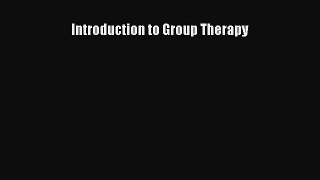 Download Book Introduction to Group Therapy PDF Online