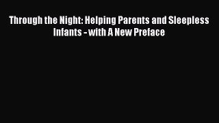 Read Book Through the Night: Helping Parents and Sleepless Infants - with A New Preface Ebook