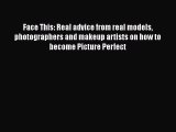 [PDF] Face This: Real advice from real models photographers and makeup artists on how to become