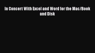 Read In Concert With Excel and Word for the Mac/Book and Disk Ebook Free