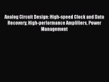 Download Analog Circuit Design: High-speed Clock and Data Recovery High-performance Amplifiers